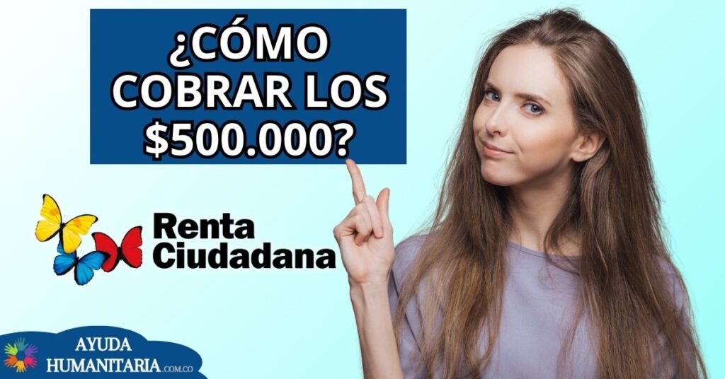 Cómo cobrar los 500 mil del primer pago de Renta Ciudadana